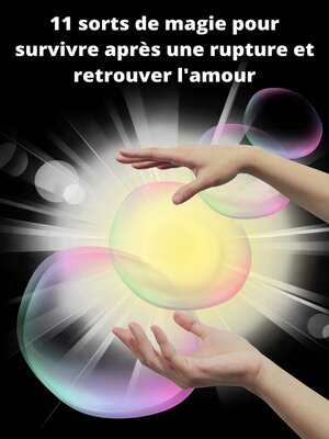 cover image of 11 sorts de magie pour survivre après une rupture et retrouver l'amour